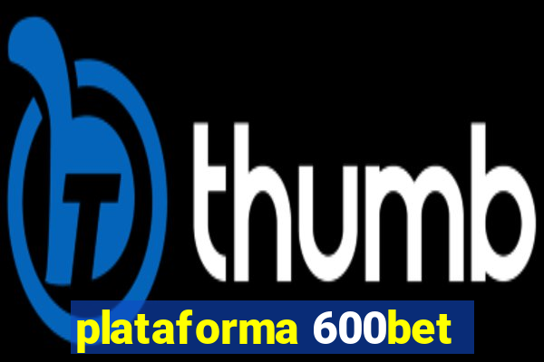 plataforma 600bet